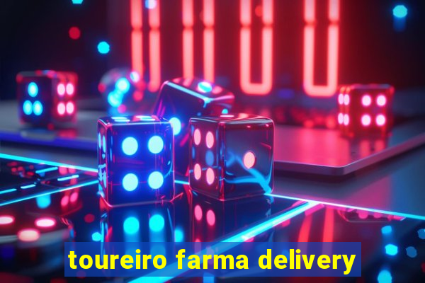 toureiro farma delivery